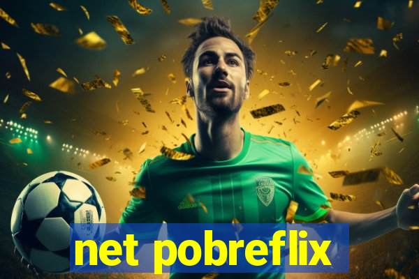 net pobreflix